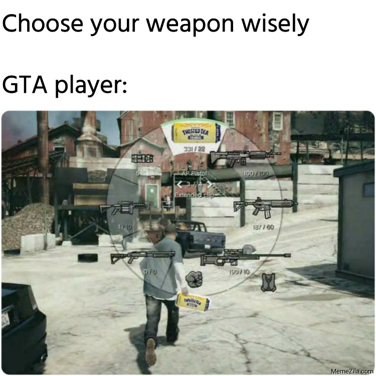 gta v mobile edition - Choose your weapon wisely Gta player Twisted Tea 33122 100100 Ap Pistol 314 Extended clip Tho 1877 80 070 19010 Memezila.com