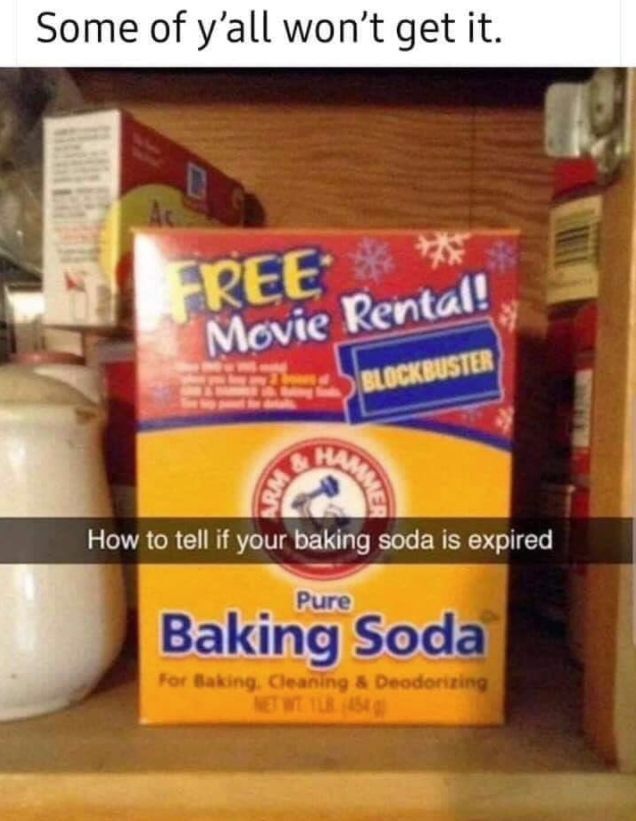 junk food - Some of y'all won't get it. Free Movie Rental! Blockbuster Hum Same How to tell if your baking soda is expired Pure Baking Soda For Baking Cleaning & Deodorizing