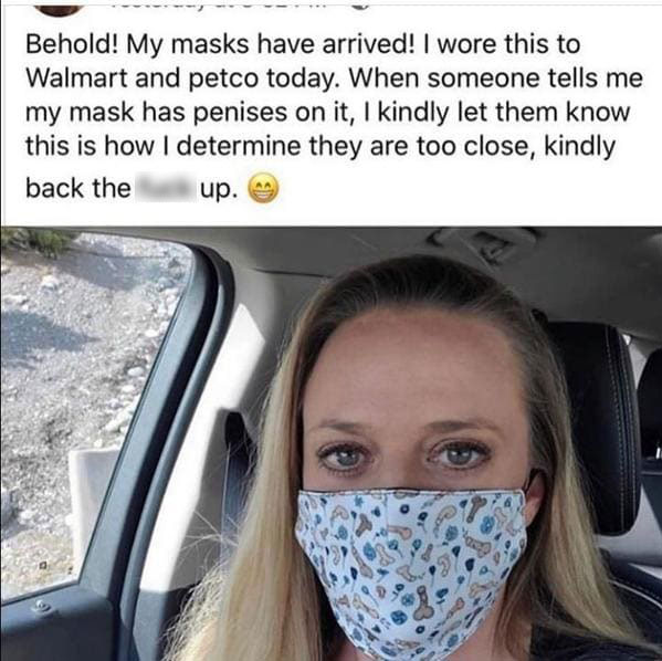 penis face mask - Behold! My masks have arrived! I wore this to Walmart and petco today. When someone tells me my mask has penises on it, I kindly let them know this is how I determine they are too close, kindly back the fuck up.