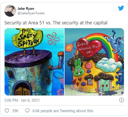 us capitol breach memes - super weenie hut jr - Jake Ryan Tweet Security at Area 51 vs. The security at the capital Salty SPiTOON Super Weenie Hut Jr'S a 39K people are Tweeting about this