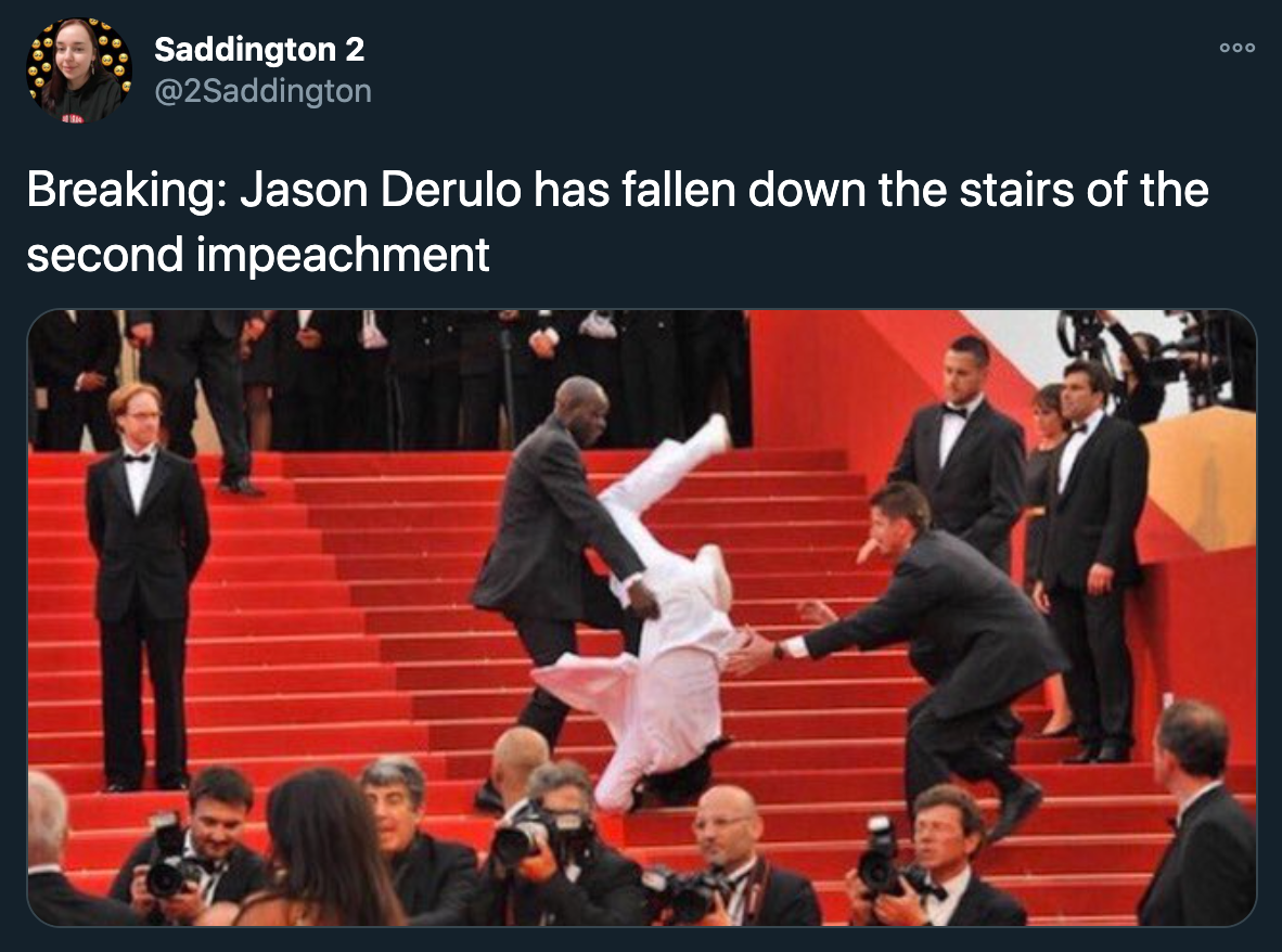 donald trump impeachment jokes - Breaking Jason Derulo has fallen down the stairs of the second impeachment
