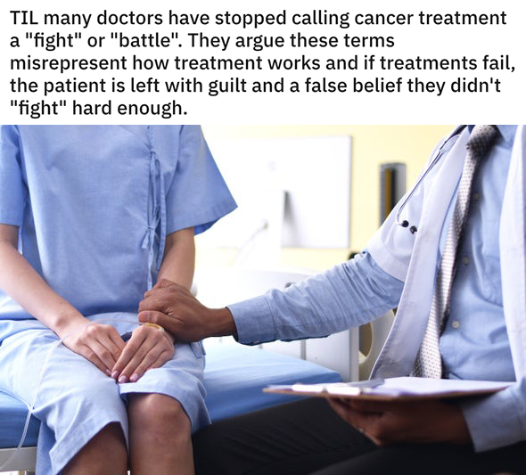 reddit today I learned posts - Til many doctors have stopped calling cancer treatment a battle or fight