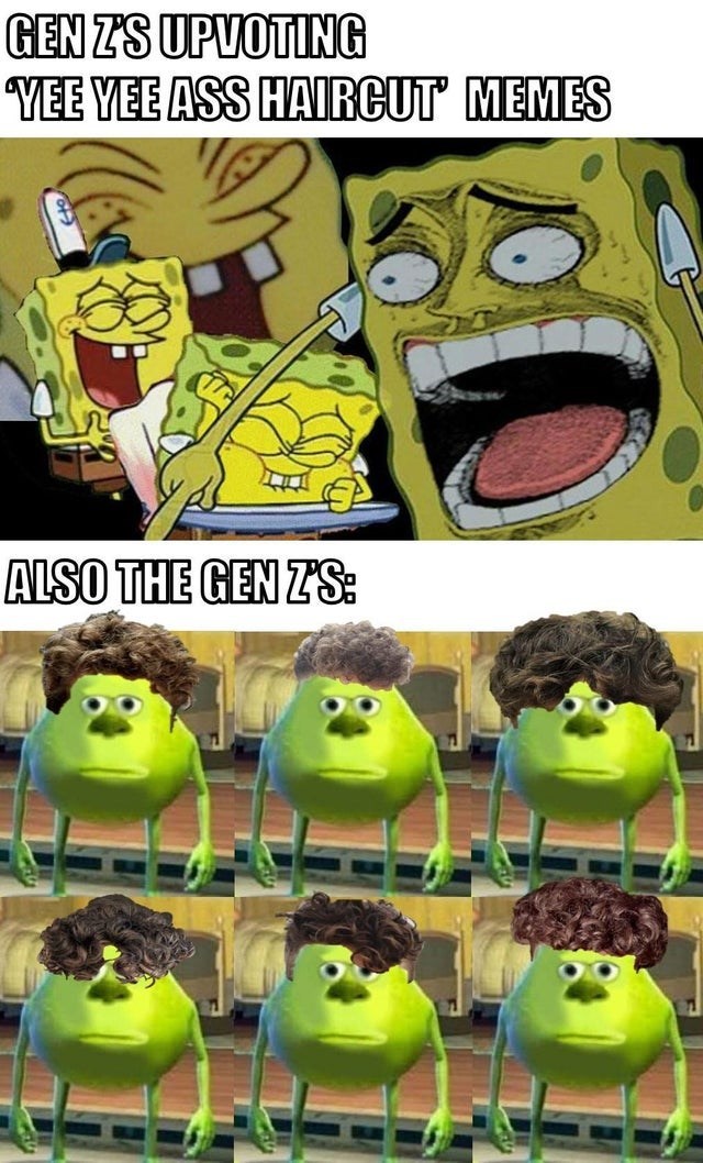 minion memes - Gen Zs Upvoting Yee Yee Ass Haircut Memes Also The Gen Zs