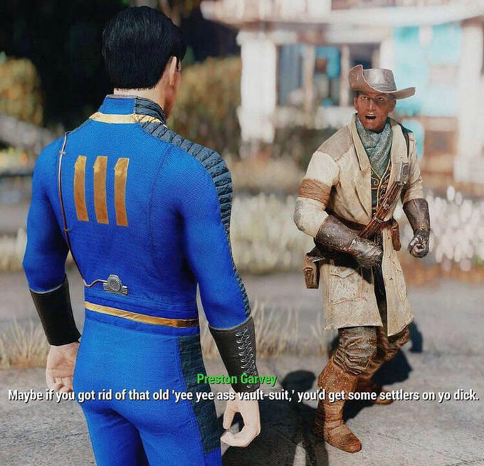 yee yee ass vault suit - 1032 Preston Garvey Maybe if you got rid of that old 'yee yee ass vaultsuit,' you'd get some settlers on yo dick.