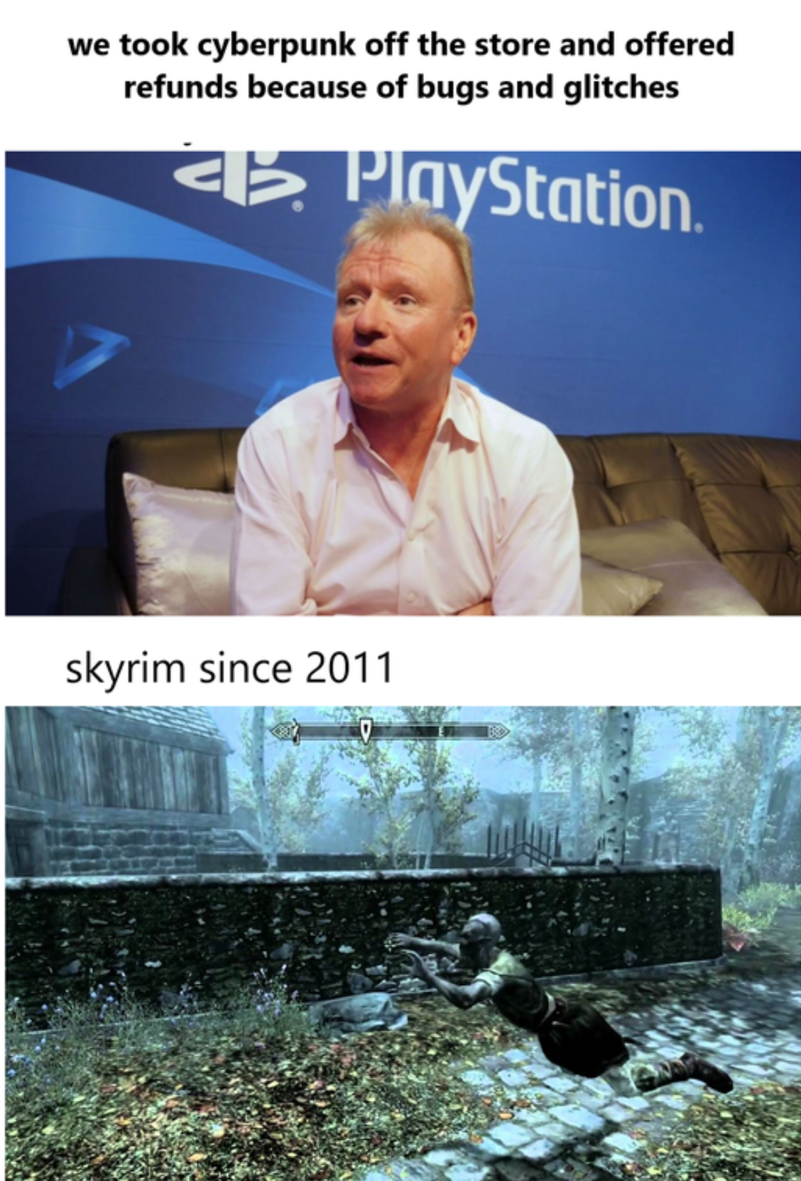water - we took cyberpunk off the store and offered refunds because of bugs and glitches b. PlayStation skyrim since 2011