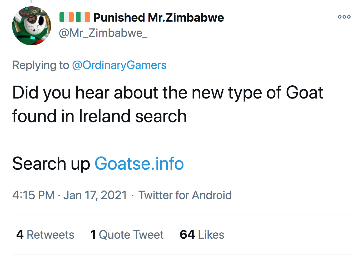 visje posters - co Patoh Grey ooo Punished Mr.Zimbabwe Did you hear about the new type of Goat found in Ireland search Search up Goatse.info Twitter for Android 4 1 Quote Tweet 64