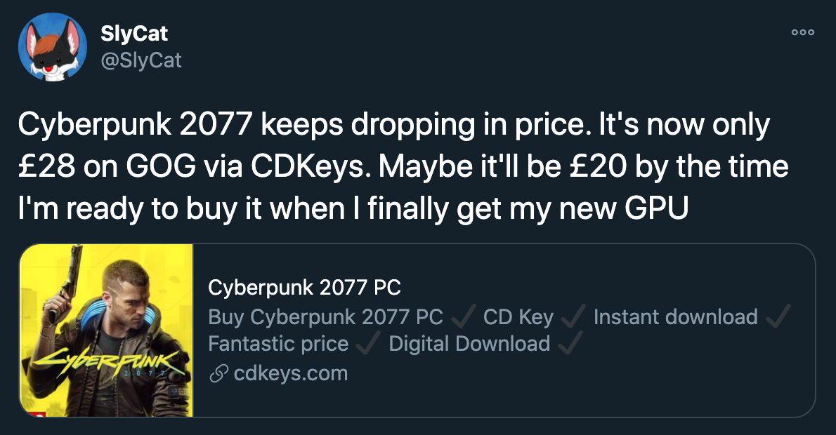 cyberpunk news -- cyberpunk 2077 keeps dropping in price. it's now only 28 euros on GOG via CDKeys. Maybe it'll be 20 euros by the time