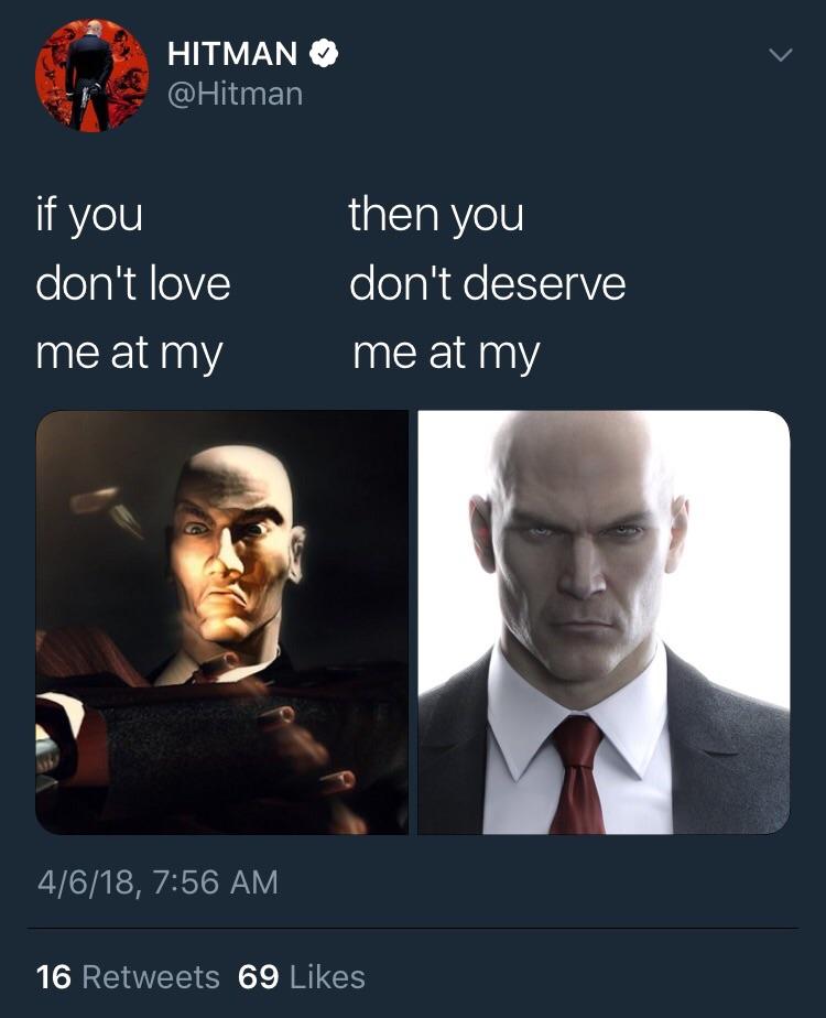 hitman memes - Hitman if you don't love me at my then you don't deserve me at my 4618, 16 69