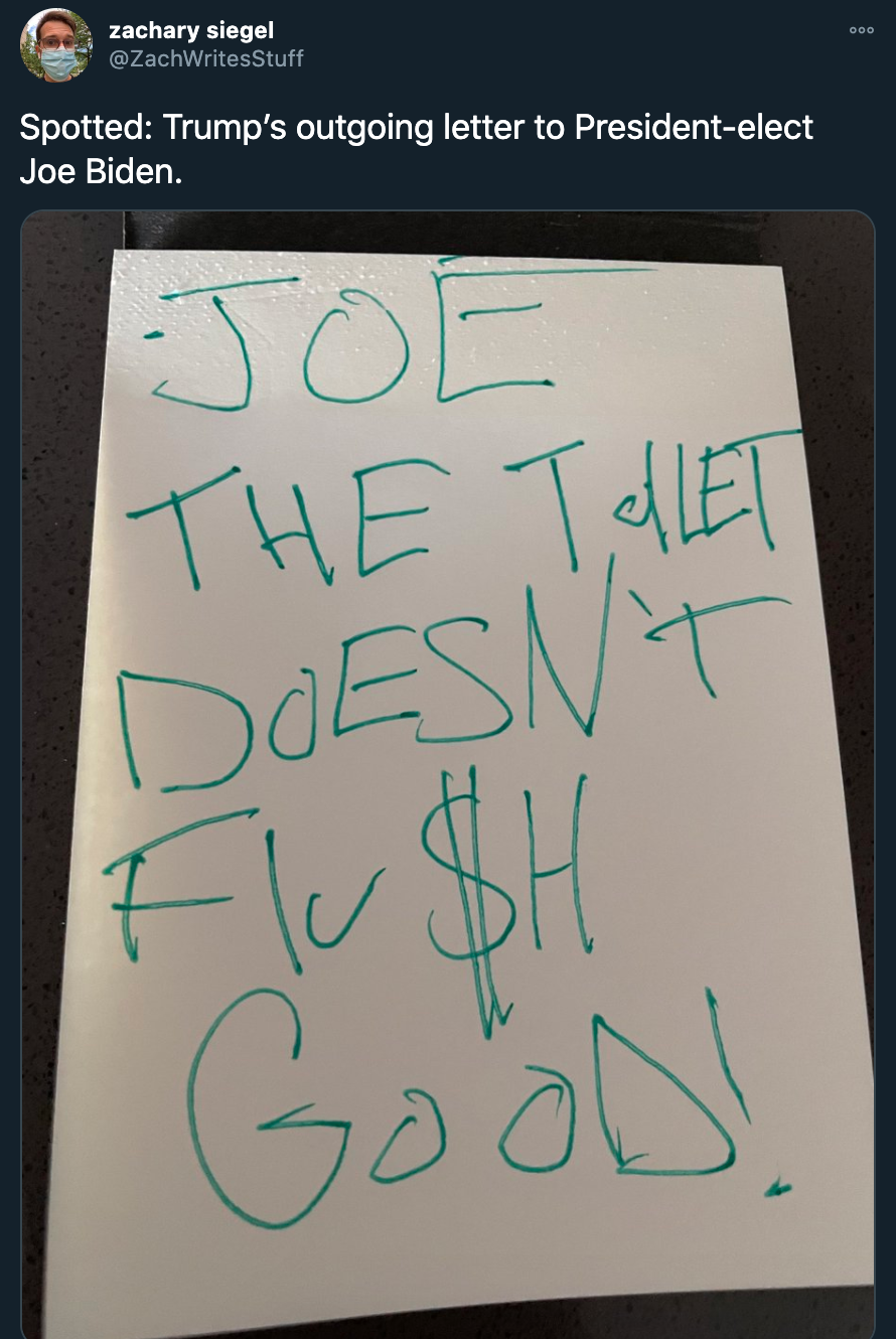 joe biden inauguration jokes - Spotted Trump's outgoing letter to President elect Joe Biden. Joe The Toilet Doesn'T flush Good!