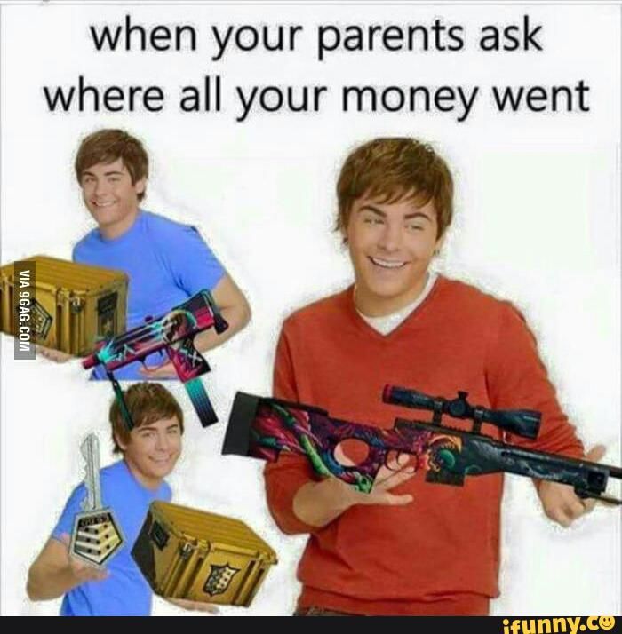 funny cs go memes - when your parents ask where all your money went Via 9GAG.Com ifunny.co