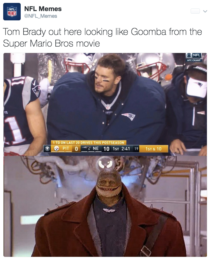 tom brady coat memes - Nfl Memes Nfl Memes Tom Brady out here looking Goomba from the Super Mario Bros movie Nfl Afc Champ Tride 1 Td On Last 20 Drives This Postseason Pit 0 Ne 10 1st 19 1st & 10