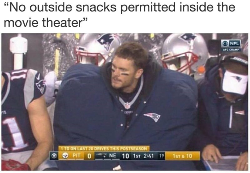 tom brady huge jacket - "No outside snacks permitted inside the movie theater" Nfl Afc Champ 1 Td On Last 20 Drives This Postseason Pit 0 Ne 10 1st 19 1ST & 10