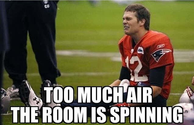 tom brady memes - ce Too Much Air The Room Is Spinning