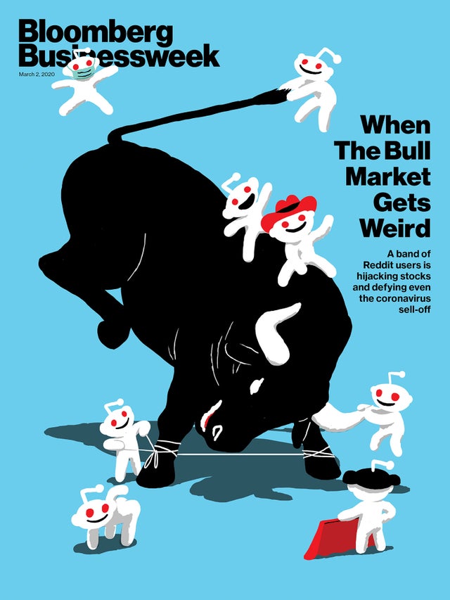 wallstreetbets-memes bloomberg businessweek reddit - Bloomberg Busessweek March 2.2020 When The Bull Market Gets Weird A band of Reddit users is hijacking stocks and defying even the coronavirus selloff r 9