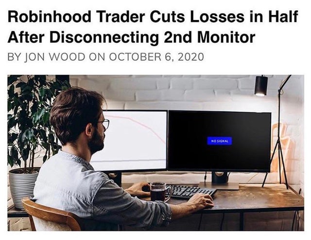 wallstreetbets-memes robinhood trader cuts losses in half after disconnecting 2nd monitor - Robinhood Trader Cuts Losses in Half After Disconnecting 2nd Monitor By Jon Wood On No Signal