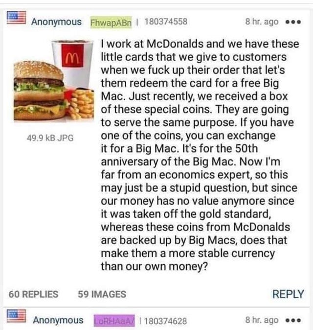 wallstreetbets-memes mcdonalds - Anonymous FhwapABn | 180374558 8 hr. ago 3 49.9 kB Jpg I work at McDonalds and we have these little cards that we give to customers when we fuck up their order that let's them redeem the card for a free Big Mac. Just recen