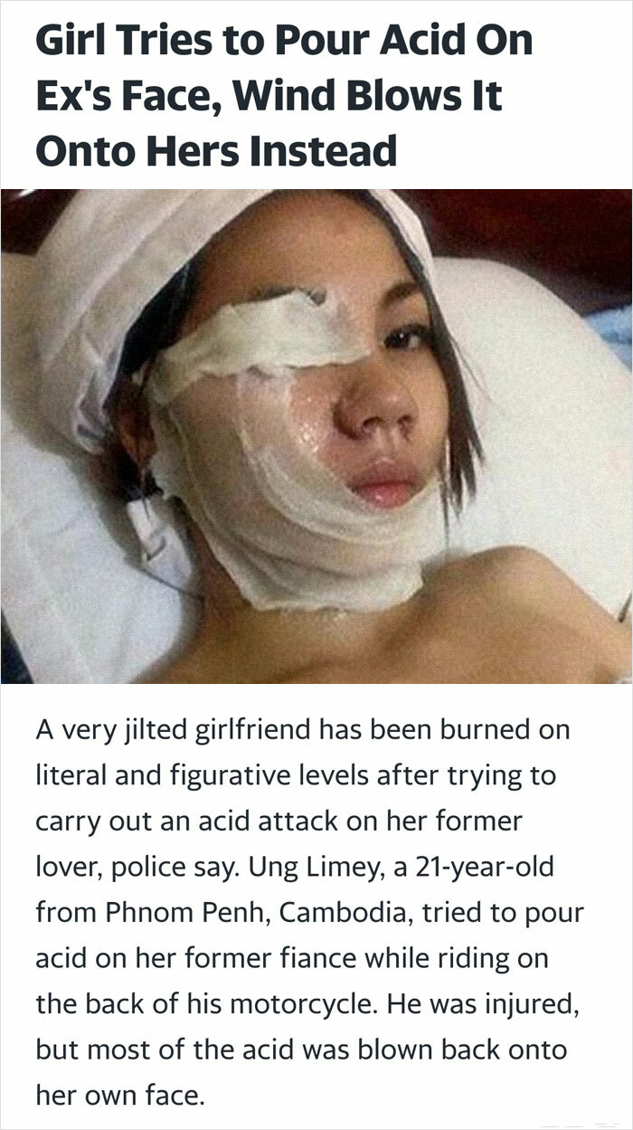 funny instant karma - Girl Tries to Pour Acid On Ex's Face, Wind Blows It Onto Hers Instead A very jilted girlfriend has been burned on literal and figurative levels after trying to carry out an acid attack on her former lover, police say.