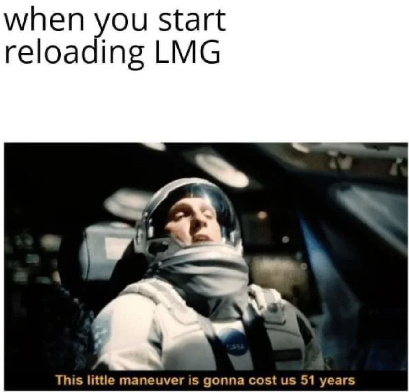 soulmate meme - when you start reloading Lmg This little maneuver is gonna cost us 51 years