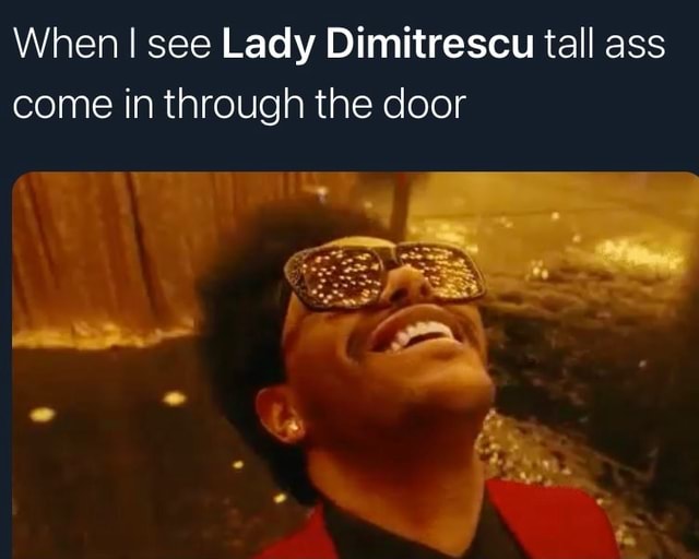 weeknd aesthetic blinding lights - When I see Lady Dimitrescu tall ass come in through the door