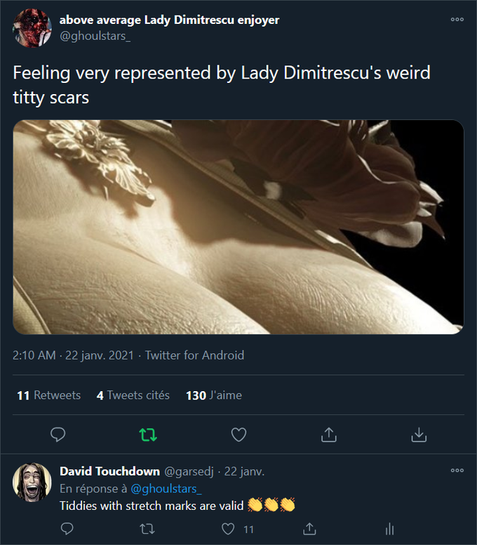 screenshot - above average Lady Dimitrescu enjoyer Feeling very represented by Lady Dimitrescu's weird titty scars 22 janv, 2021 Twitter for Android 11 Tweets cits 130 J'aime David Touchdown 22 janv. En rponse Tiddies with stretch marks are valid ti 11 1