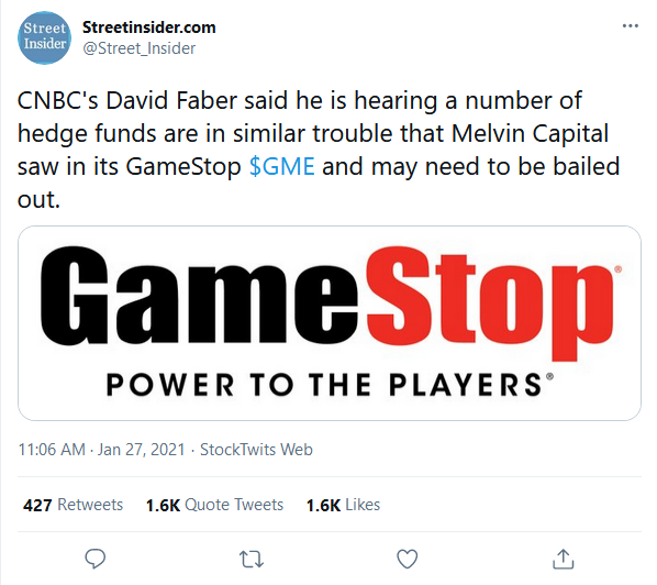 gamestop - ... Street Streetinsider.com Insider Cnbc's David Faber said he is hearing a number of hedge funds are in similar trouble that Melvin Capital saw in its GameStop $Gme and may need to be bailed out. GameStop Power To The Players . StockTwits Web