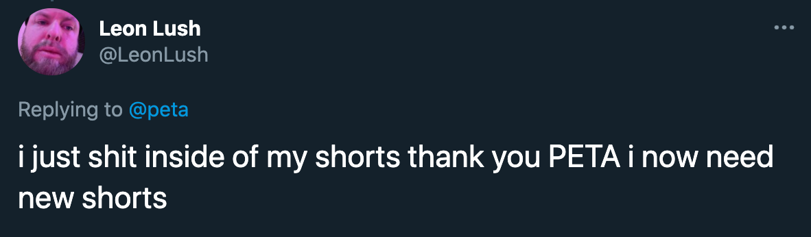 peta roast jokes - i just shit inside of my shorts thank you Peta i now need new shorts