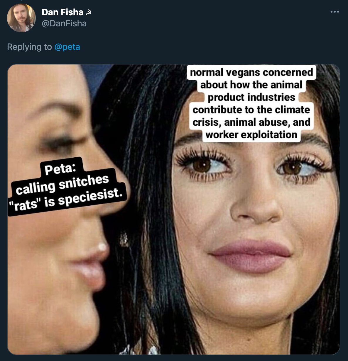 peta roast jokes - kylie jenner meme - normal vegans concerned about how the animal product industries contribute to the climate crisis, animal abuse, and worker exploitation Peta calling snitches