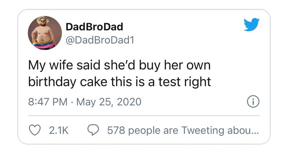 funny twitter jokes and memes - My wife said she'd buy her own birthday cake this is a test right.