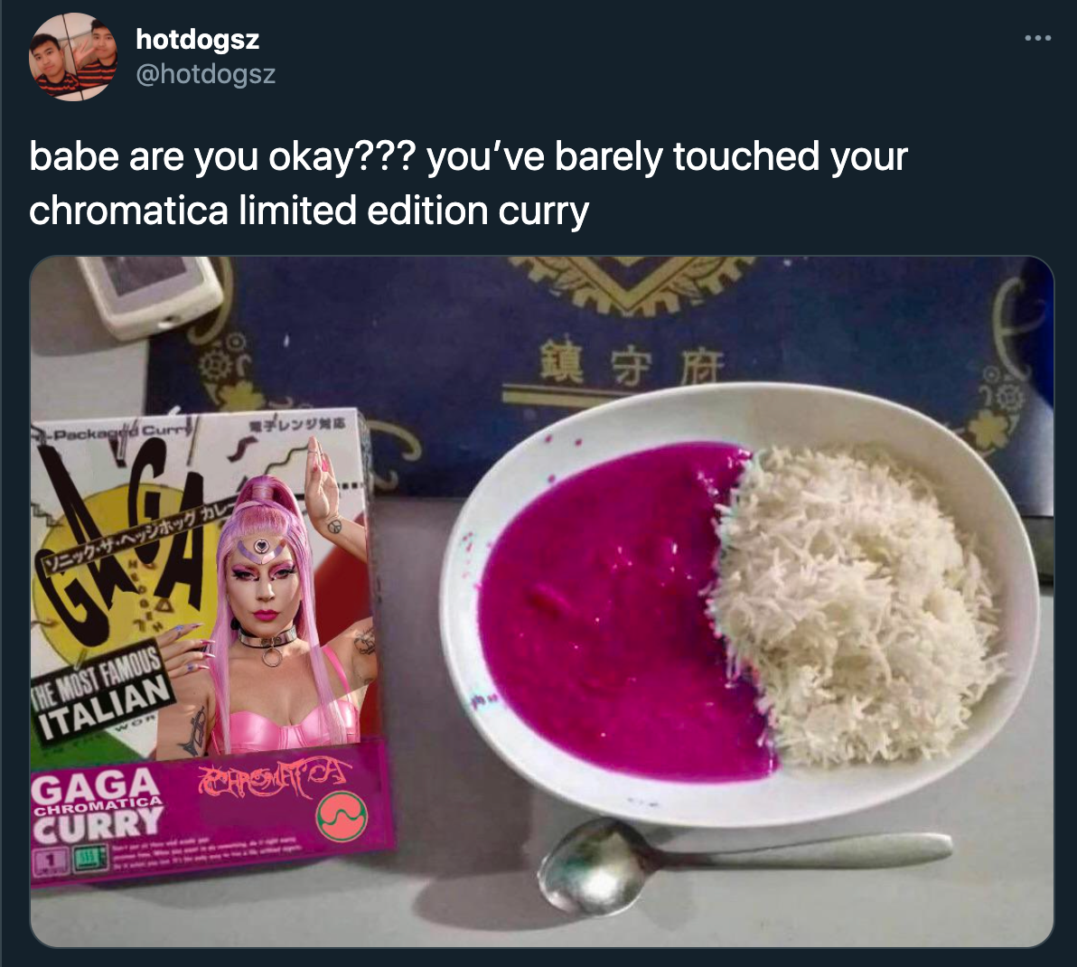 funny twitter jokes and memes - babe are you okay??? you've barely touched your chromatica limited edition curry lady gaga