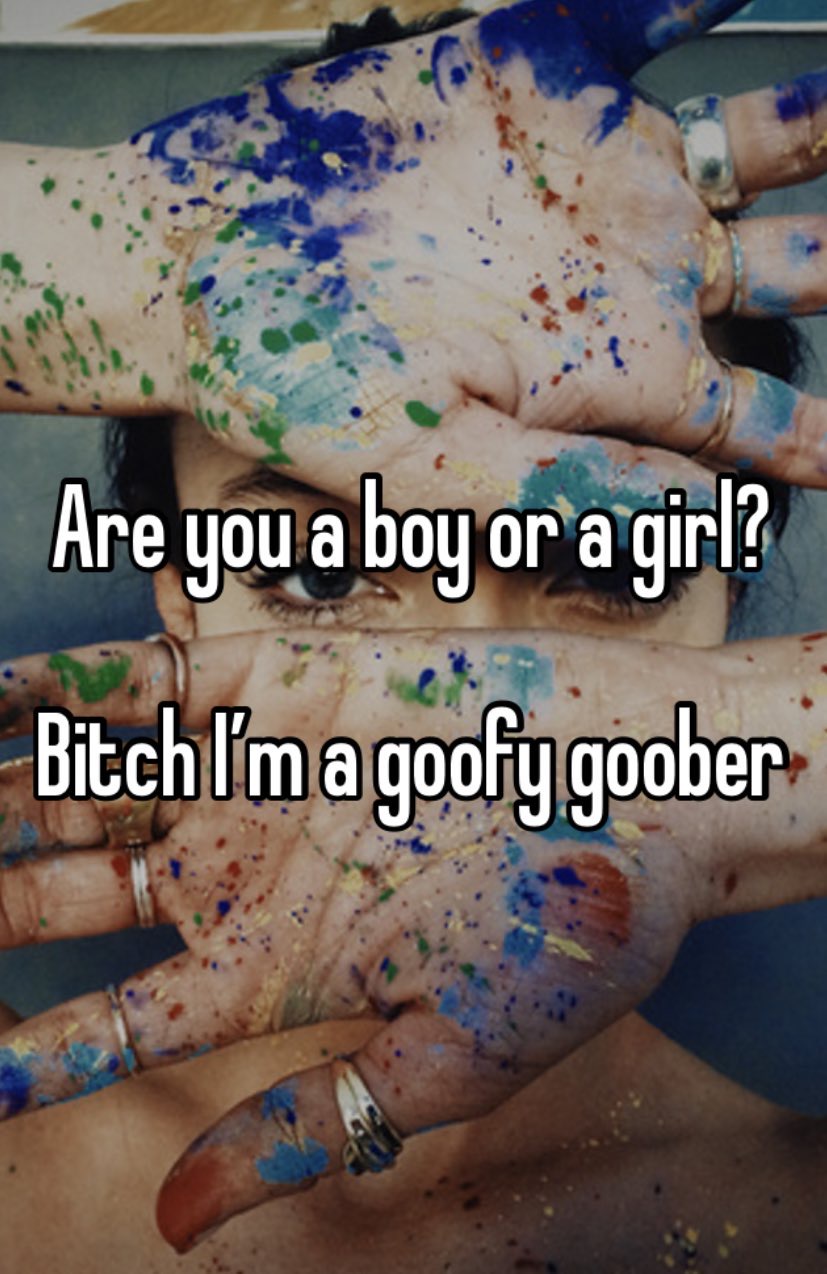 photography with colour hands - Are you a boy or a girl? Bitch I'm a goofy goober