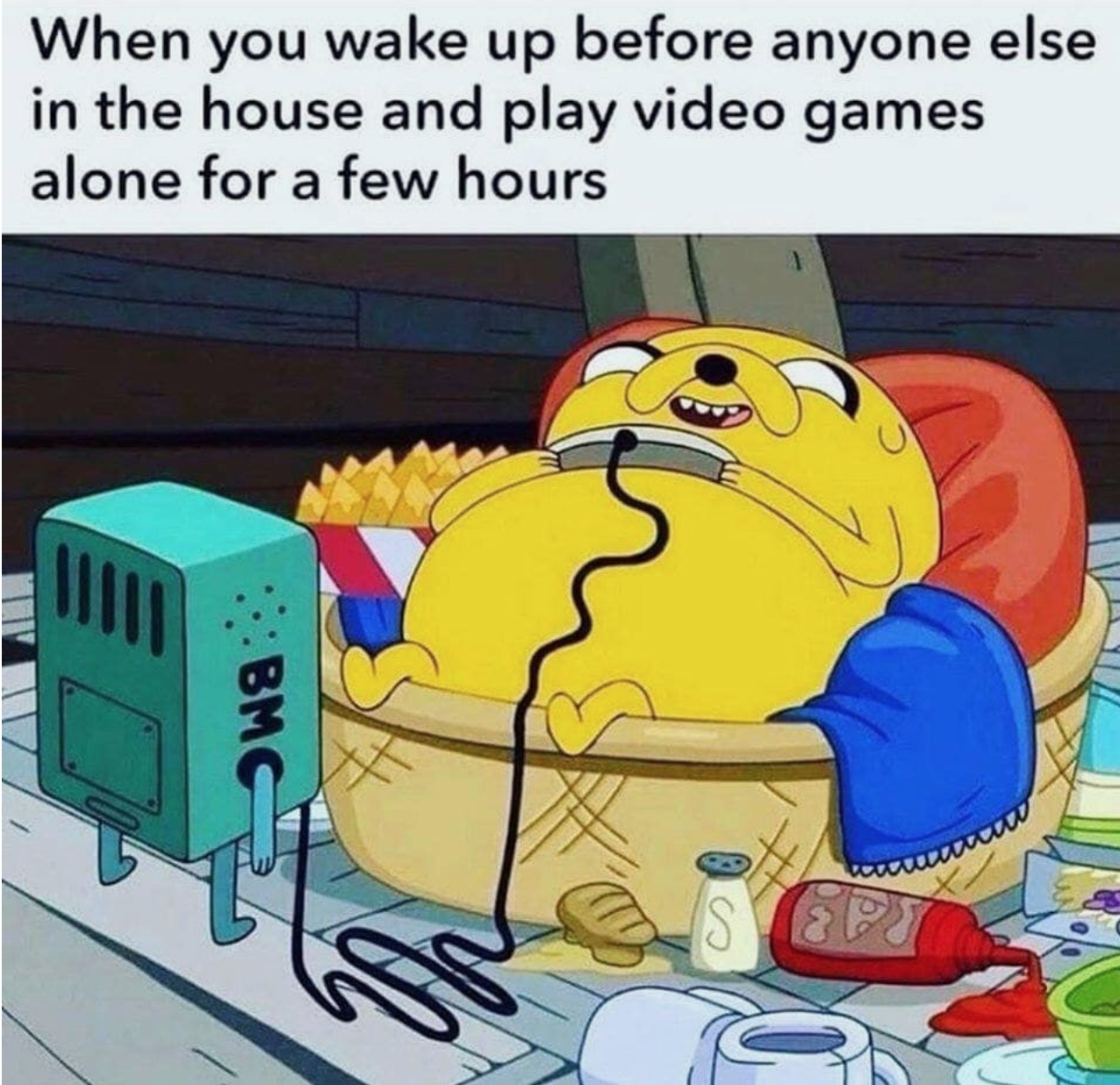 funny video game memes  - When you wake up before anyone else in the house and play video games alone for a few hours Bmc Et was