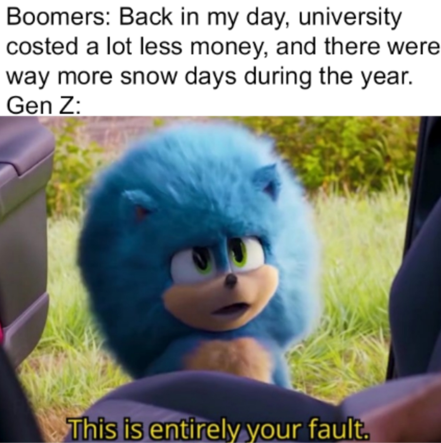 dank awesome memes - Boomers Back in my day, university costed a lot less money, and there were way more snow days during the year. Gen Z This is entirely your fault.