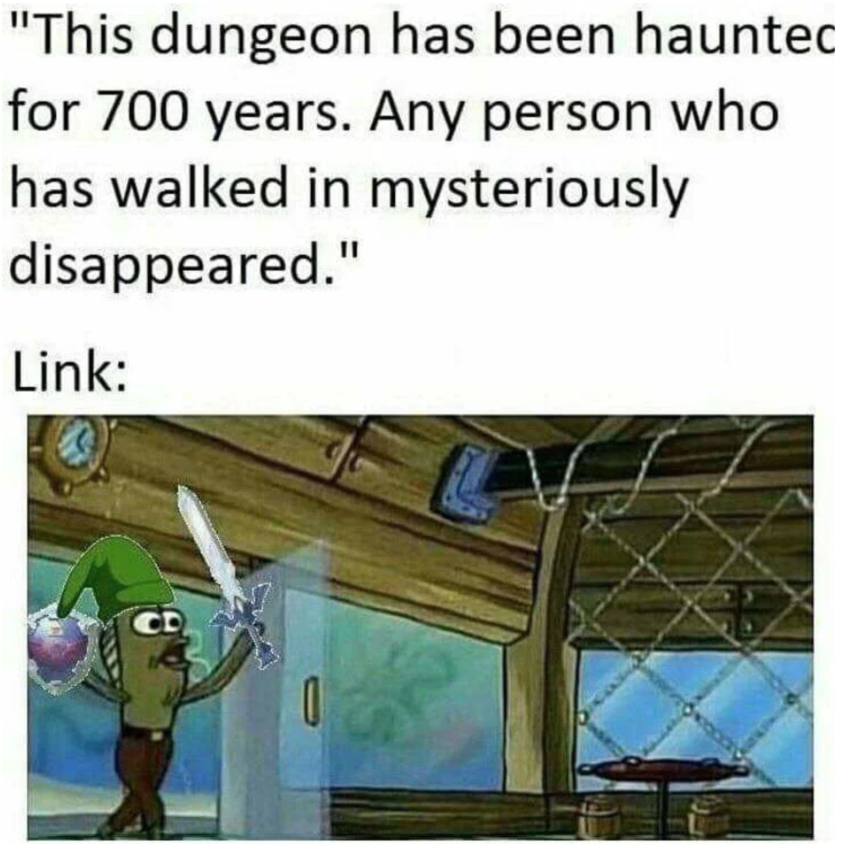 gaming memes - this house has been haunted for 700 years - link walking through the door - sponge bob