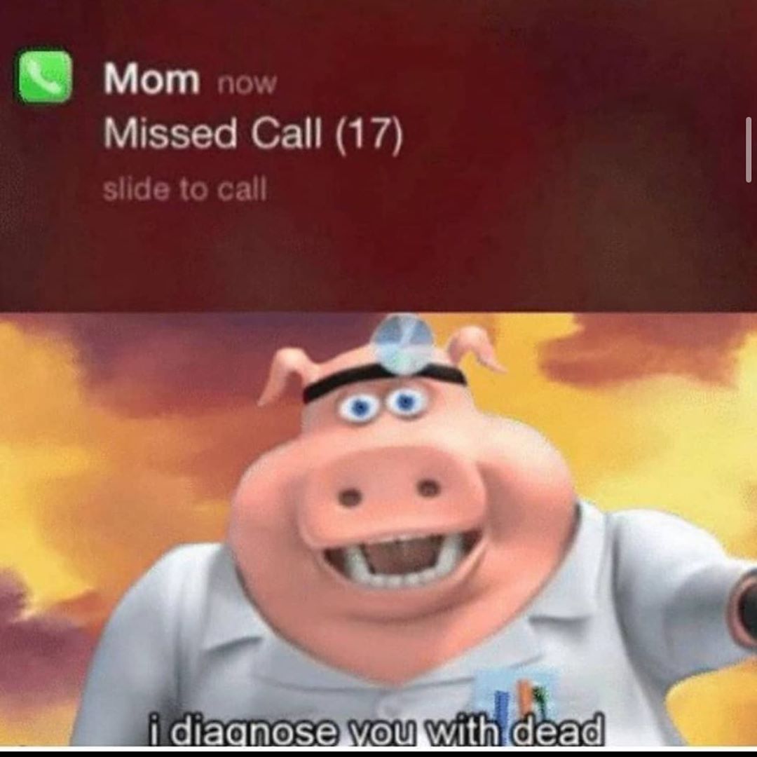 diagnose you with dead - Mom now Missed Call 17 slide to call i diagnose you with dead