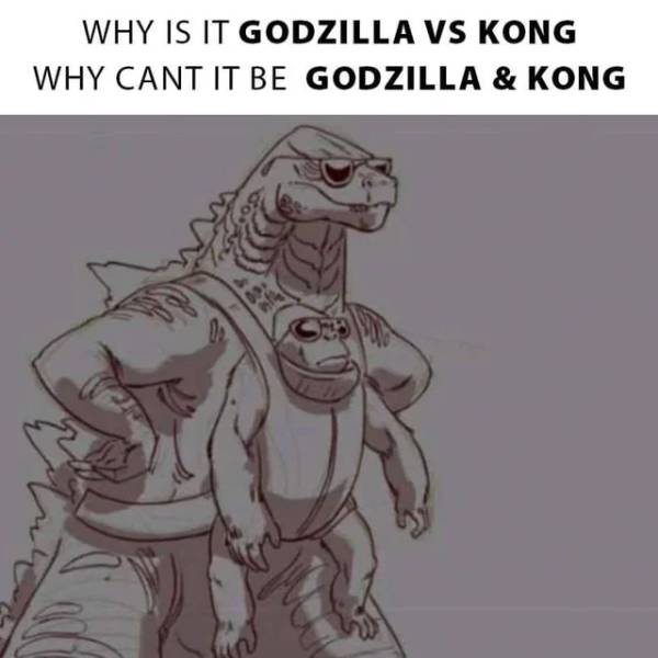 funny godzilla vs. kong memes - why is it godzilla vs kong why can't it be godzilla & kong