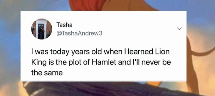 cool fun facts - I was today years old when I learned Lion King is the plot of Hamlet