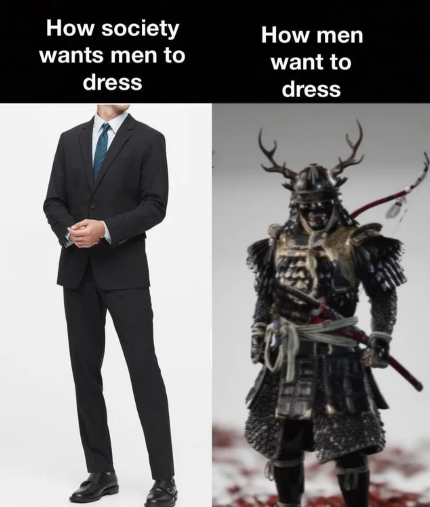 men want to dress meme - How society wants men to dress How men want to dress