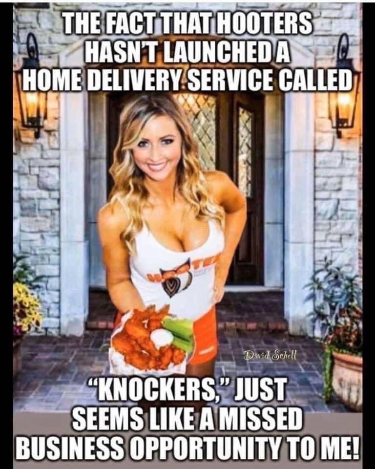 funny pics and randoms - hooters knockers delivery - The Fact That Hooters Hasnt Launcheda Home Delivery Service Called David Schell Knockers," Just Seems A Missed Business Opportunity To Me!