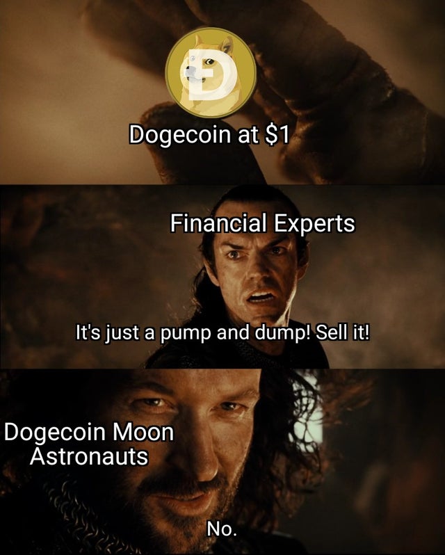 dogecoin-memes-cast it into the fire meme template - Dogecoin at $1 Financial Experts It's just a pump and dump! Sell it! Dogecoin Moon Astronauts No.