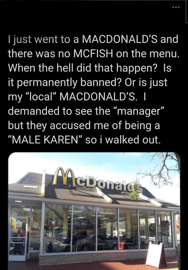 funy pics - I just went to a Macdonald'S and there was no Mcfish on the menu. When the hell did that happen? Is it permanently banned? Or is just my