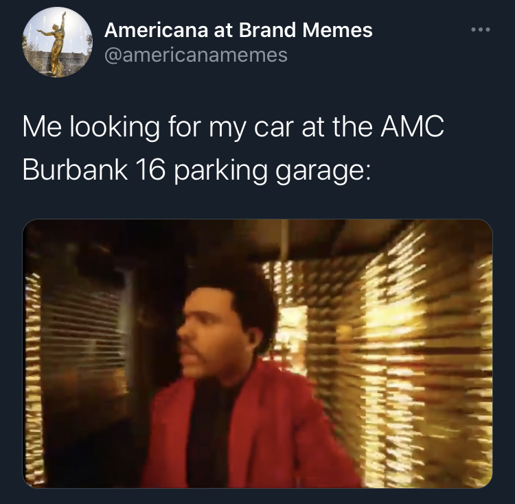 the weekend halftime show mirrors lights memes -  presentation - Americana at Brand Memes Me looking for my car at the Amc Burbank 16 parking garage