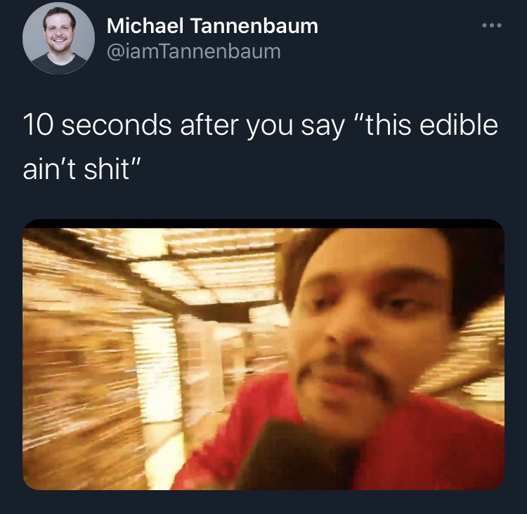 the weekend halftime show mirrors lights memes - photo caption - Michael Tannenbaum 10 seconds after you say "this edible ain't shit"