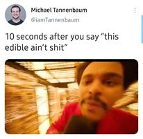 the weekend halftime show mirrors lights memes - photo caption - Michael Tannenbaum 10 seconds after you say "this edible ain't shit"