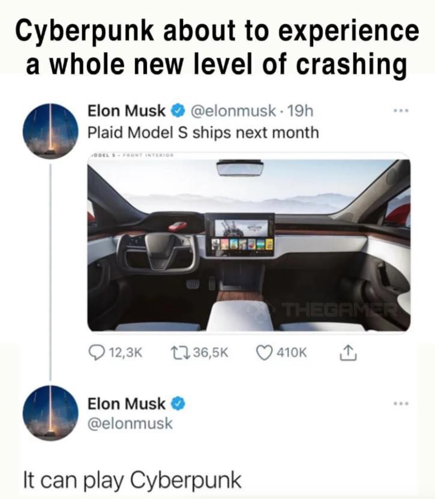 gaming memes - Elon Musk - Cyberpunk about to experience a whole new level of crashing Elon Musk . 19h Plaid Model S ships next month Thegamos Elon Musk It can play Cyberpunk