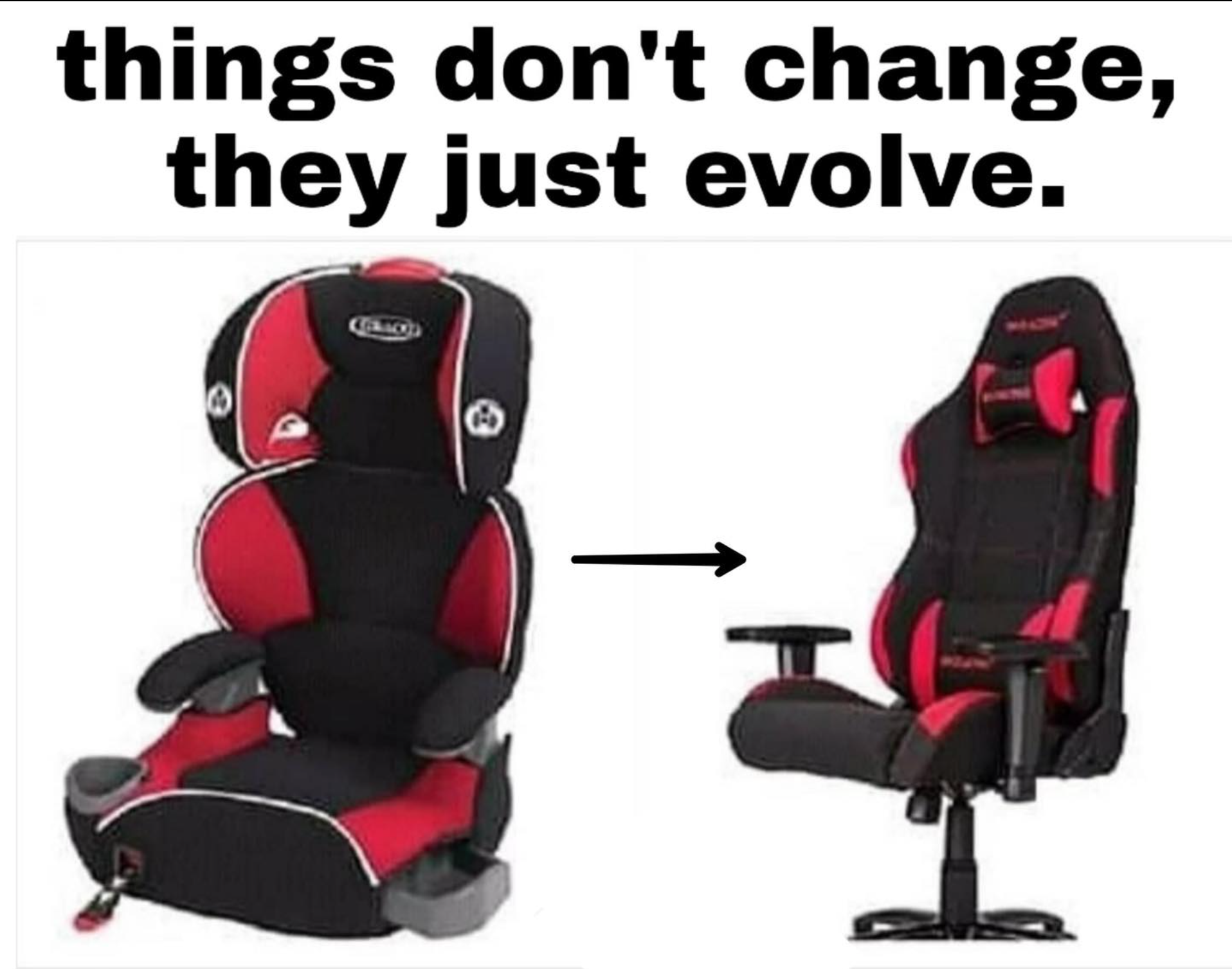 gaming memes - full size booster seat - things don't change, they just evolve.