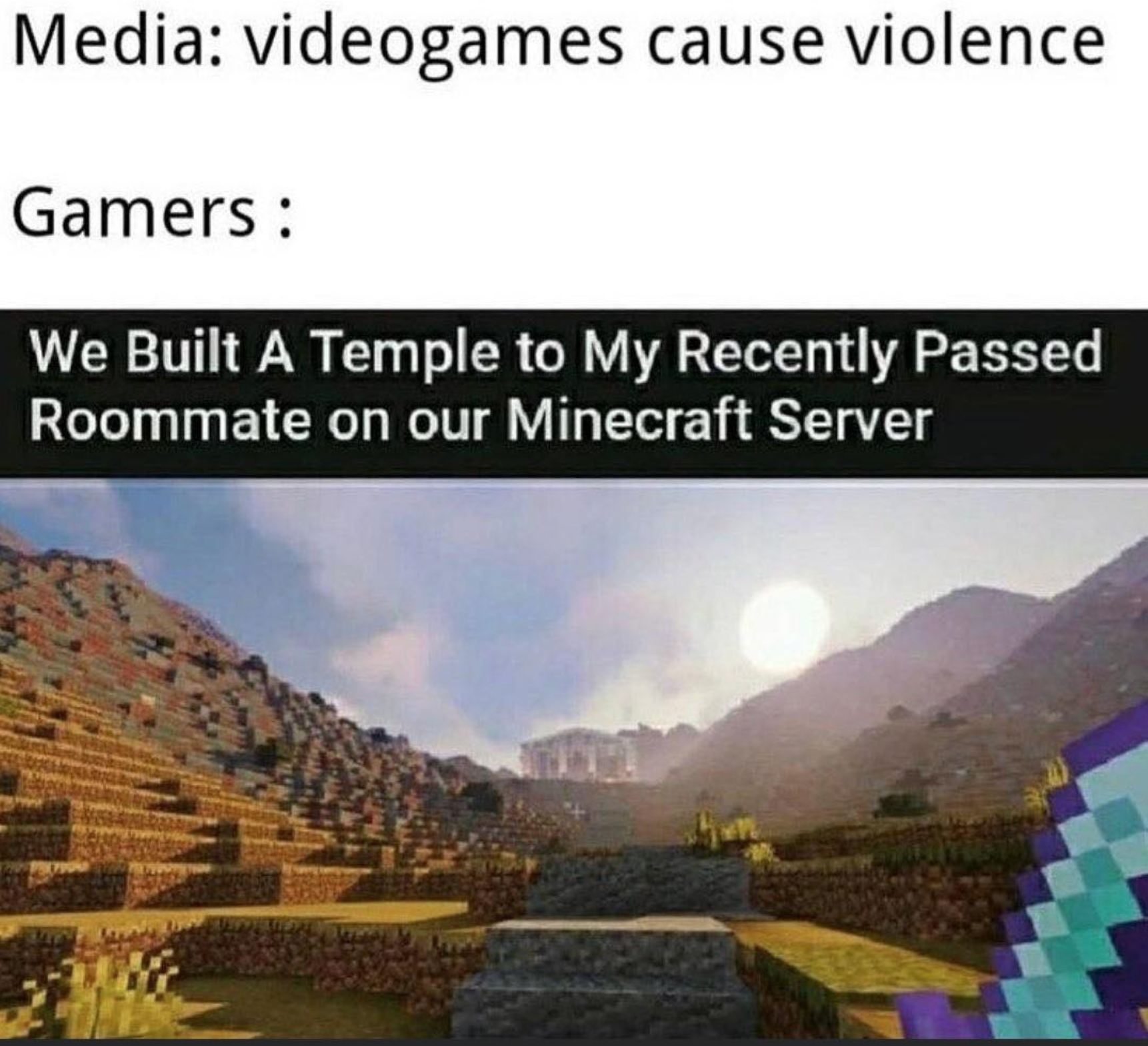 gaming memes - Media videogames cause violence Gamers We Built A Temple to My Recently passed Roommate on our Minecraft Server