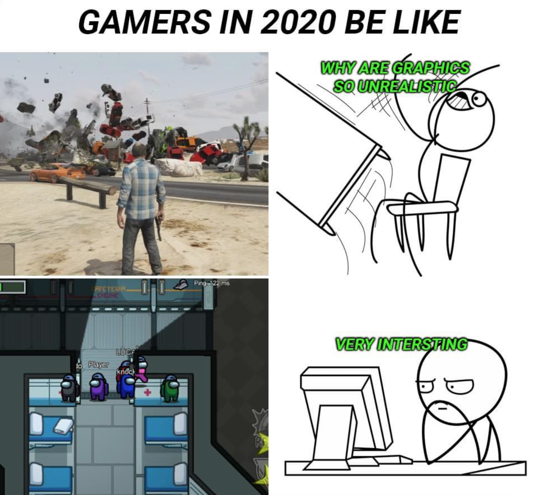 gaming memes - among us memes - Gamers In 2020 Be Why Are Graphics So Unrealistica P2 Very Intersting Faye indo