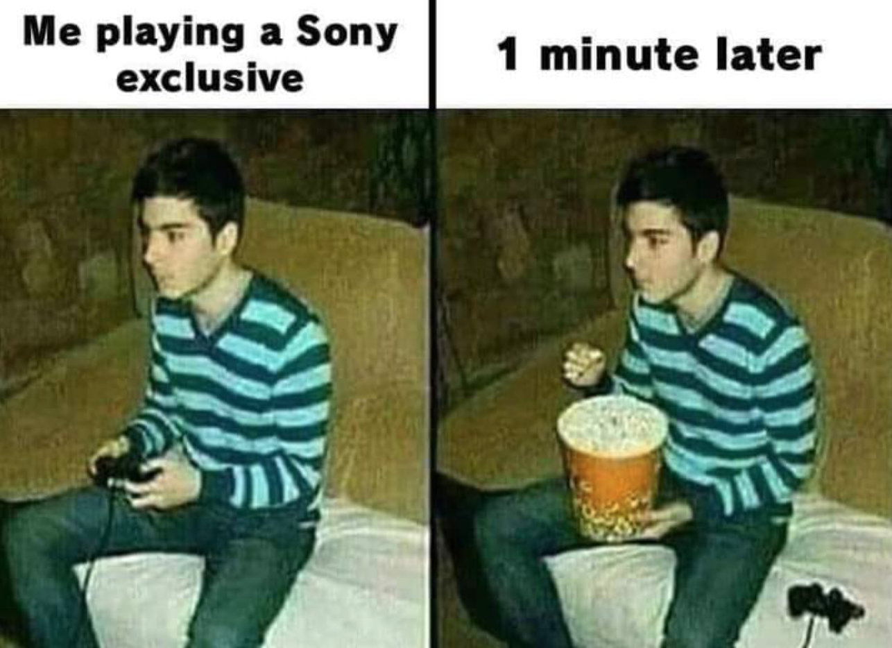 Me playing a Sony exclusive 1 minute later