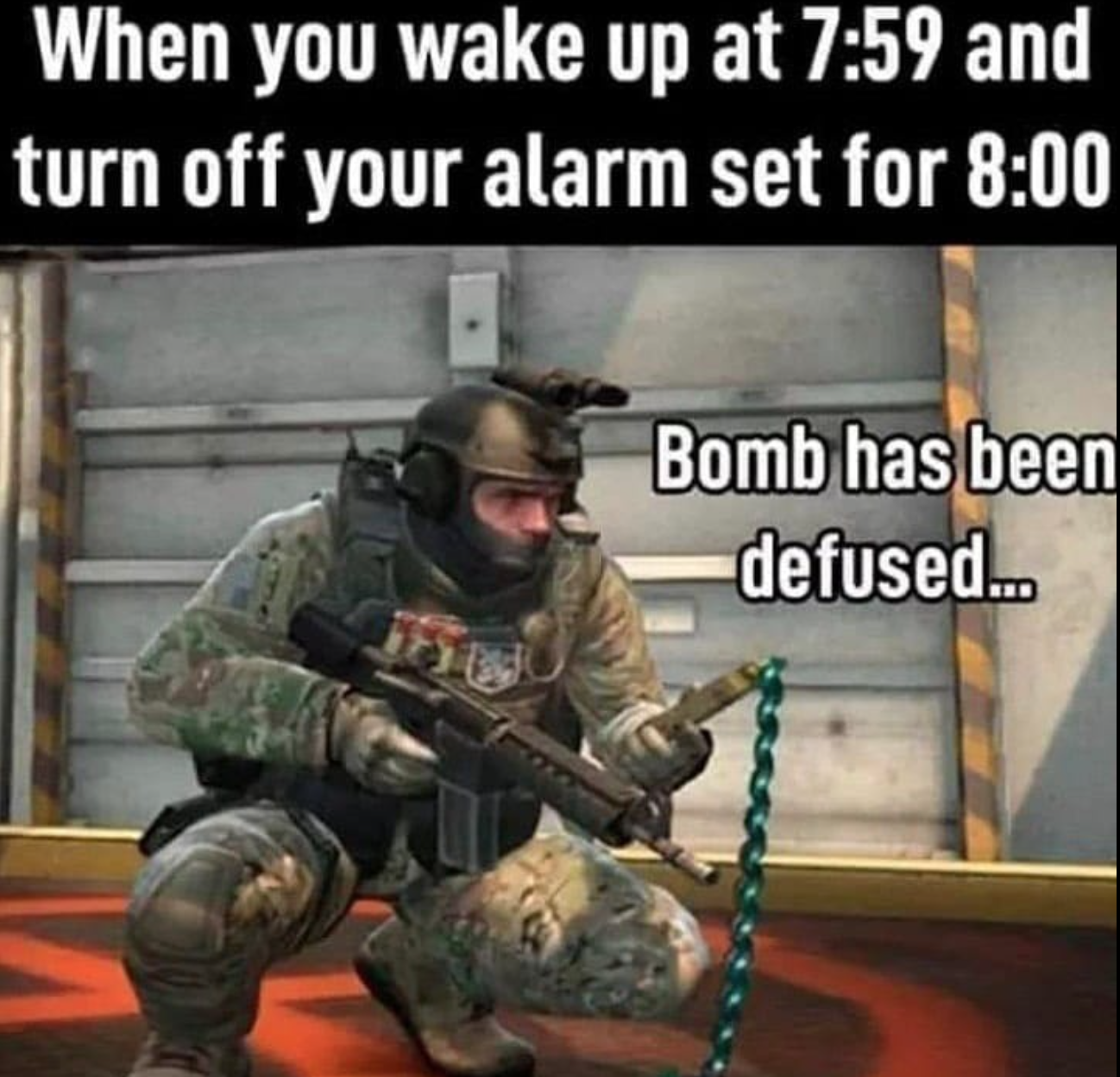 csgo bomb defuse - When you wake up at and turn off your alarm set for Bomb has been defused...