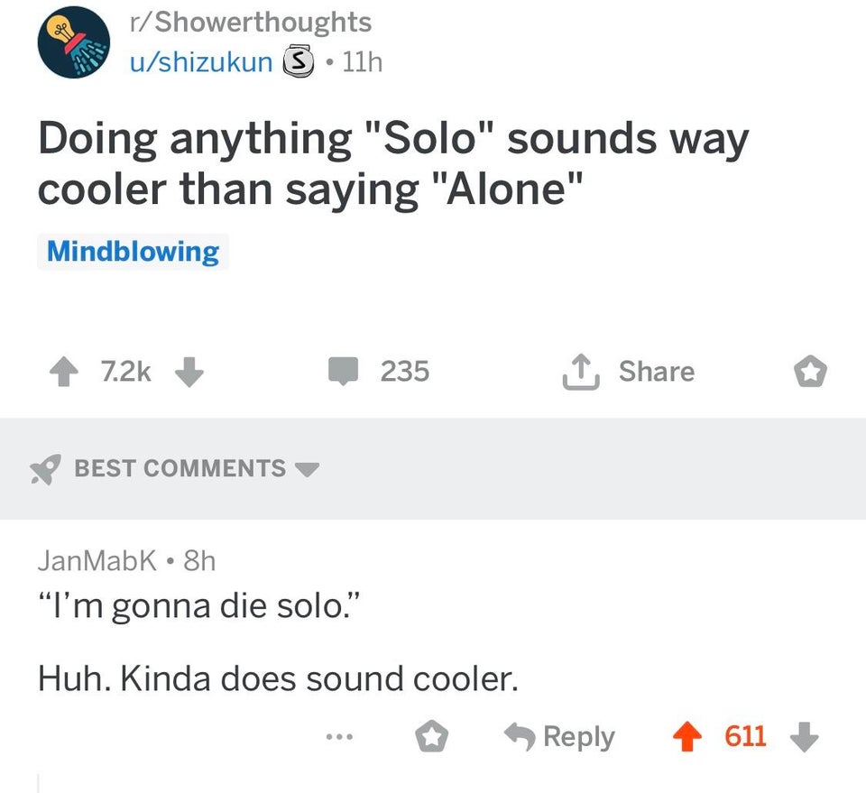 dark funny jokes - Doing anything solo sounds way cooler than saying alone - dying solo